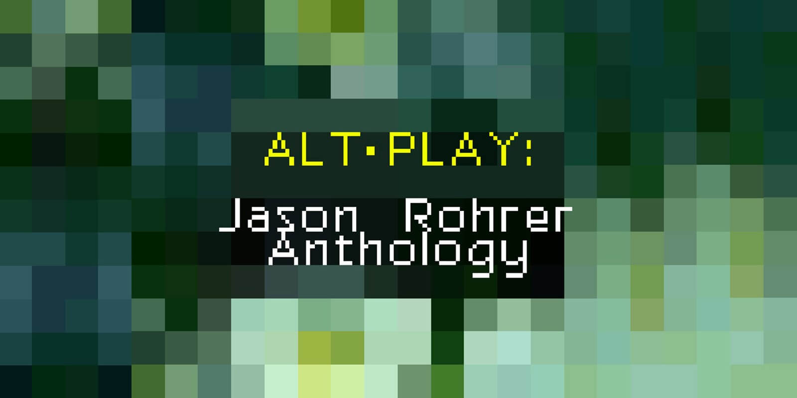 Alt-Play: Jason Rohrer Anthology